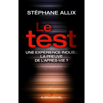 Le test : une expérience inouïe : la preuve de l'après-vie ? - Collectif Spirite